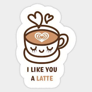 I Like You A Latte Sticker